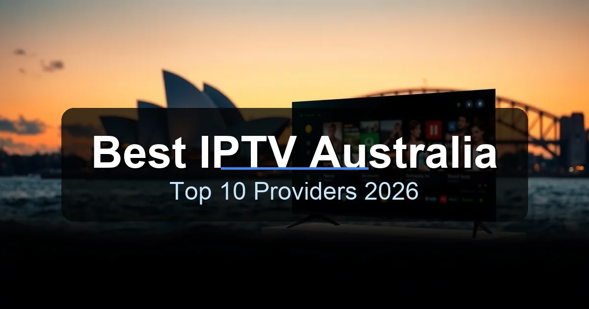 Best IPTV Services in Australia 2026 - Top Providers