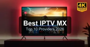 Best IPTV Services in Mexico 2026 - Top Providers