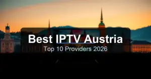 Best IPTV Services in Austria 2026 - Top Providers