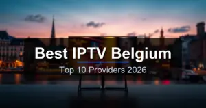 Best IPTV Services in Belgium 2026 - Top Providers