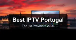 Best IPTV Services in Portugal 2026 - Top Providers