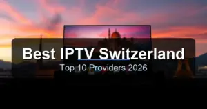 Best IPTV Services in Switzerland 2026 - Top Providers